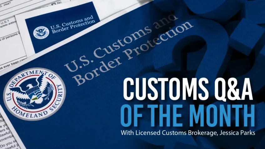 Customs Brokerage Q&A of the month