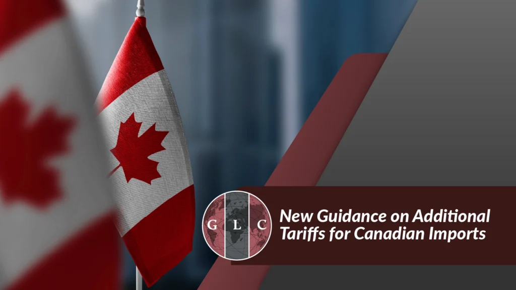 New Guidance on Additional Tariffs for Canadian Imports