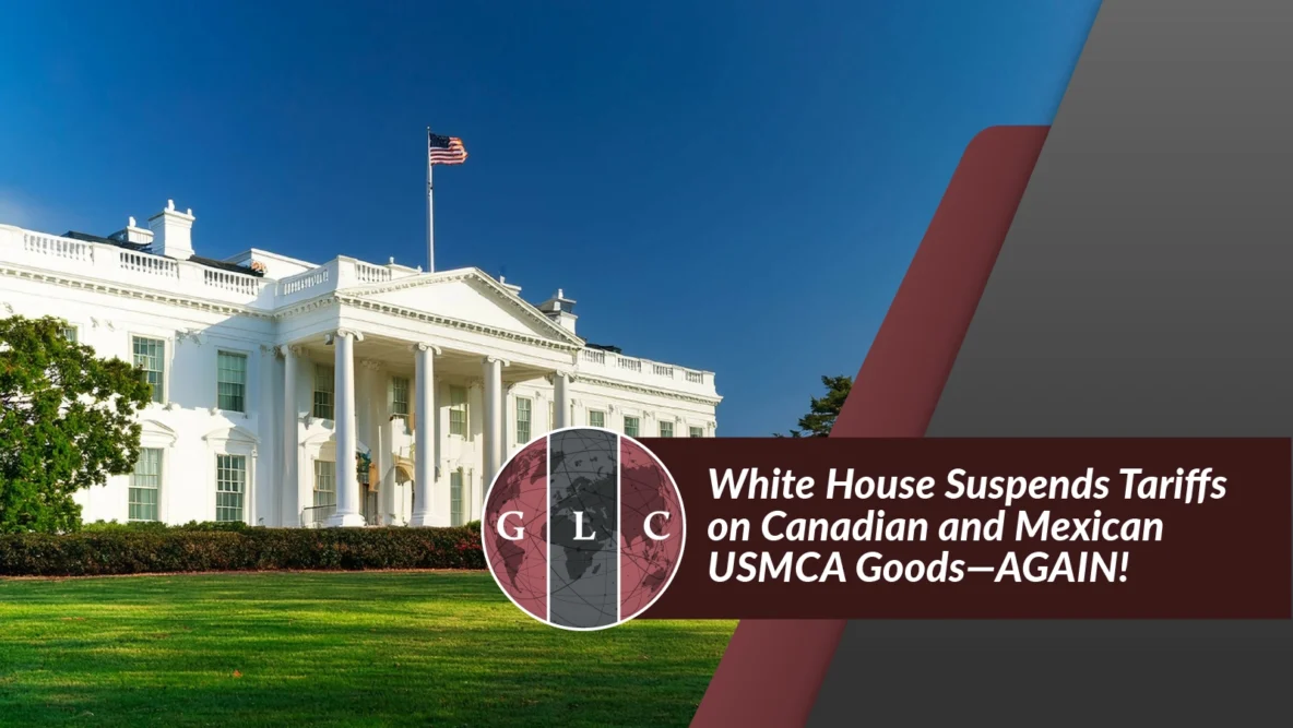 White House Suspends Tariffs on Canadian and Mexican USMCA Goods—AGAIN!