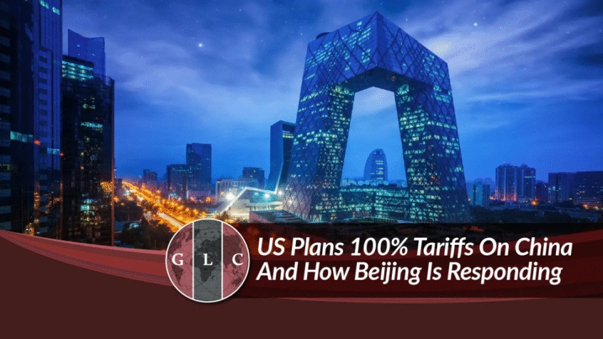 GLC trade graphic featuring Beijing’s skyline with the headline “U.S. Plans 100% Tariffs on China and How Beijing Is Responding.”