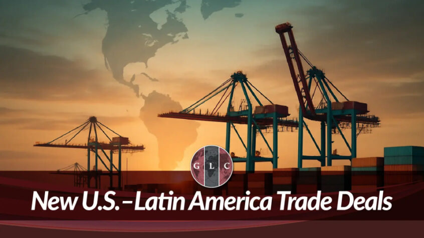 New U.S.–Latin America Trade Deals