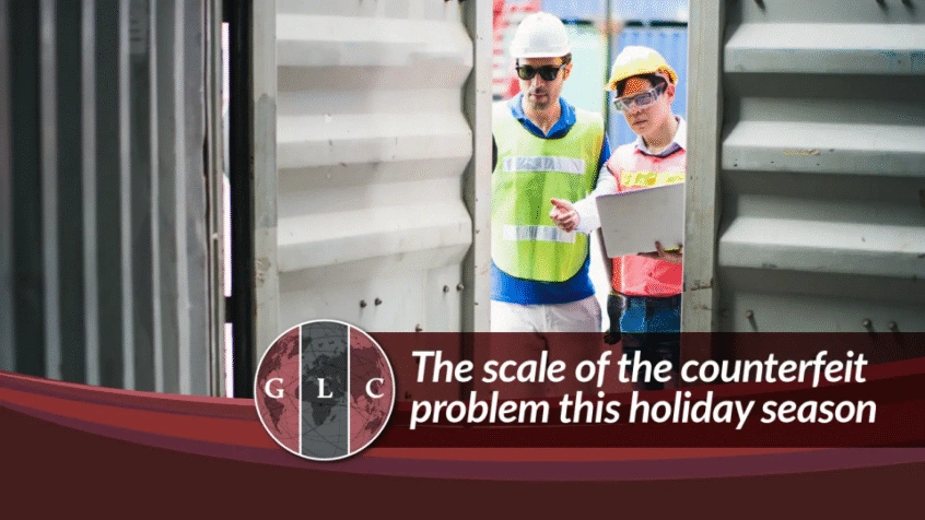 GLC graphic showing two cargo inspectors examining a shipping container with the headline “The Scale of the Counterfeit Problem This Holiday Season.”
