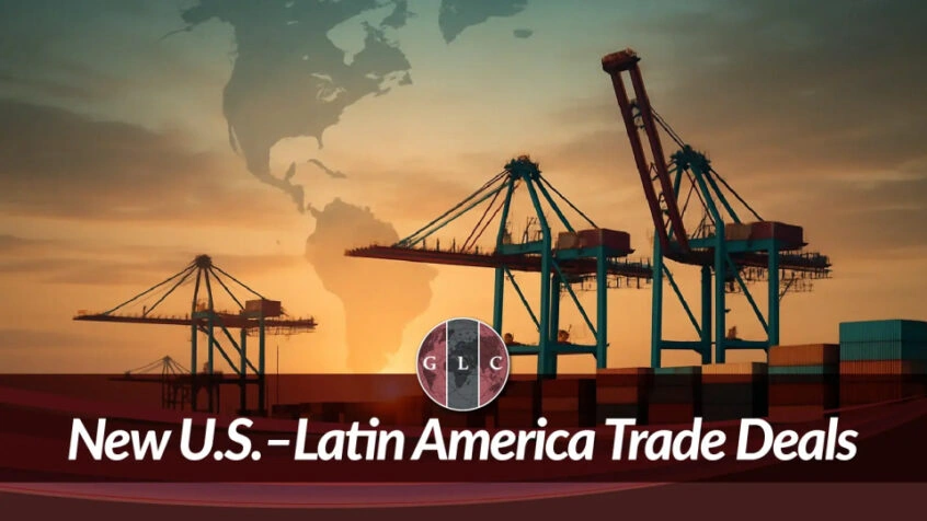 GLC trade graphic showing container cranes, stacked cargo, and a map of the Americas with the headline “New U.S.–Latin America Trade Deals.”