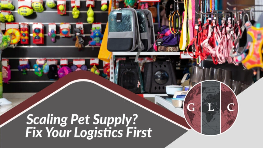 GLC graphic featuring a pet supply store with toys, carriers, leashes, and accessories alongside the message “Scaling Pet Supply? Fix Your Logistics First.”