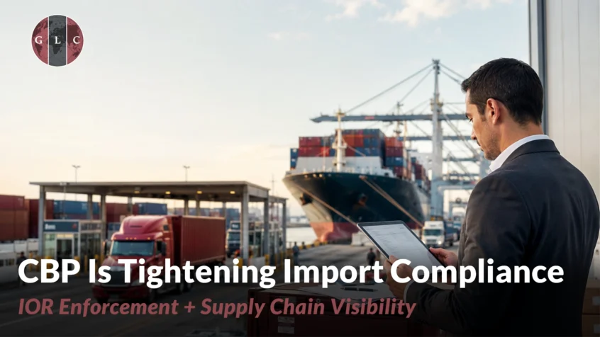 CBP import compliance 2026 with customs professional reviewing shipment data at a U.S. container port, highlighting IOR enforcement and supply chain visibility.